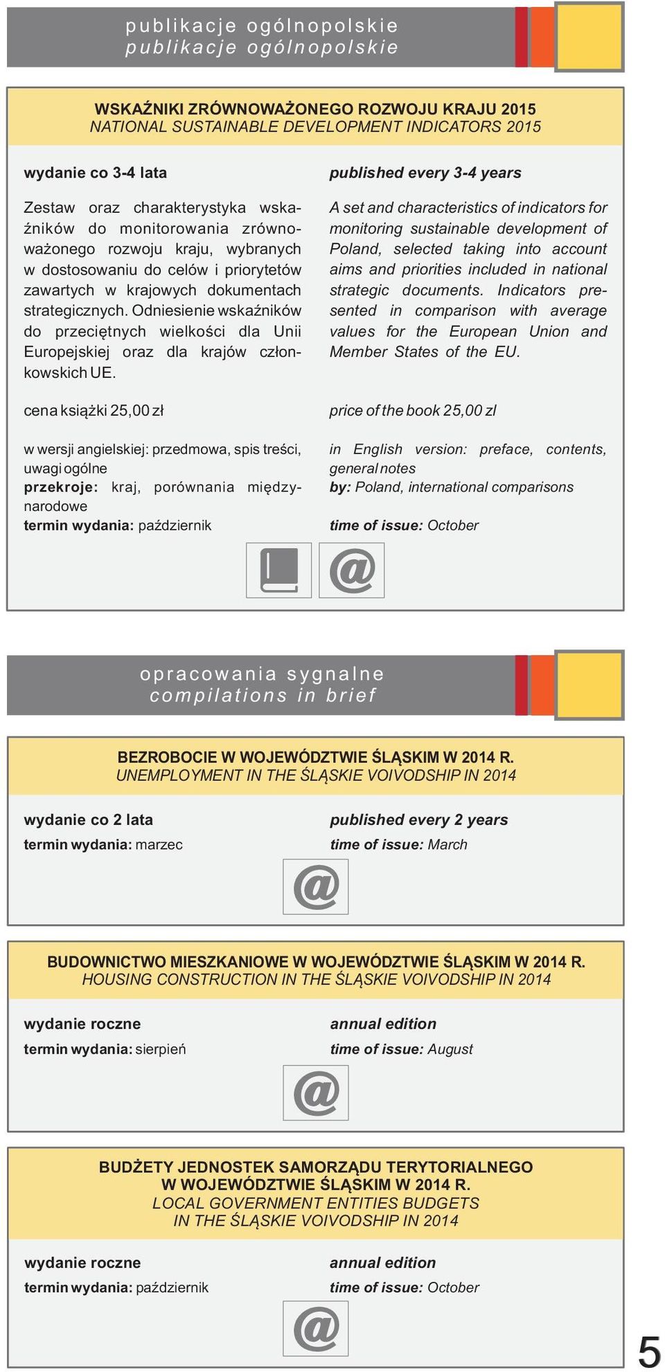 Odniesienie wskaźników do przeciętnych wielkości dla Unii Europejskiej oraz dla krajów członkowskich UE.