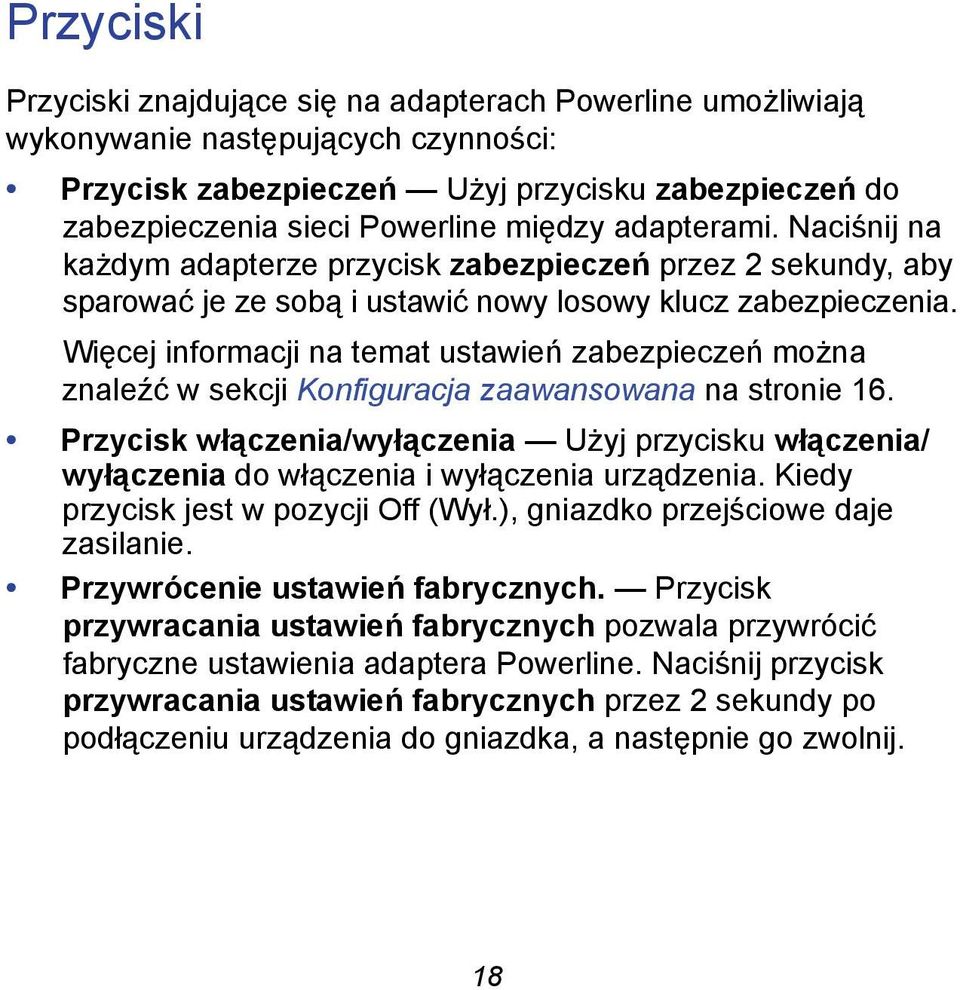 Więcej informacji na temat ustawień zabezpieczeń można znaleźć w sekcji Konfiguracja zaawansowana na stronie 16.