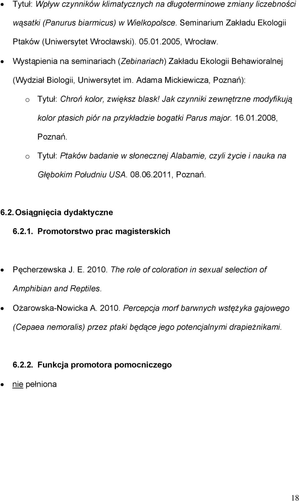 Jak czynniki zewnętrzne modyfikują kolor ptasich piór na przykładzie bogatki Parus major. 16.01.2008, Poznań.
