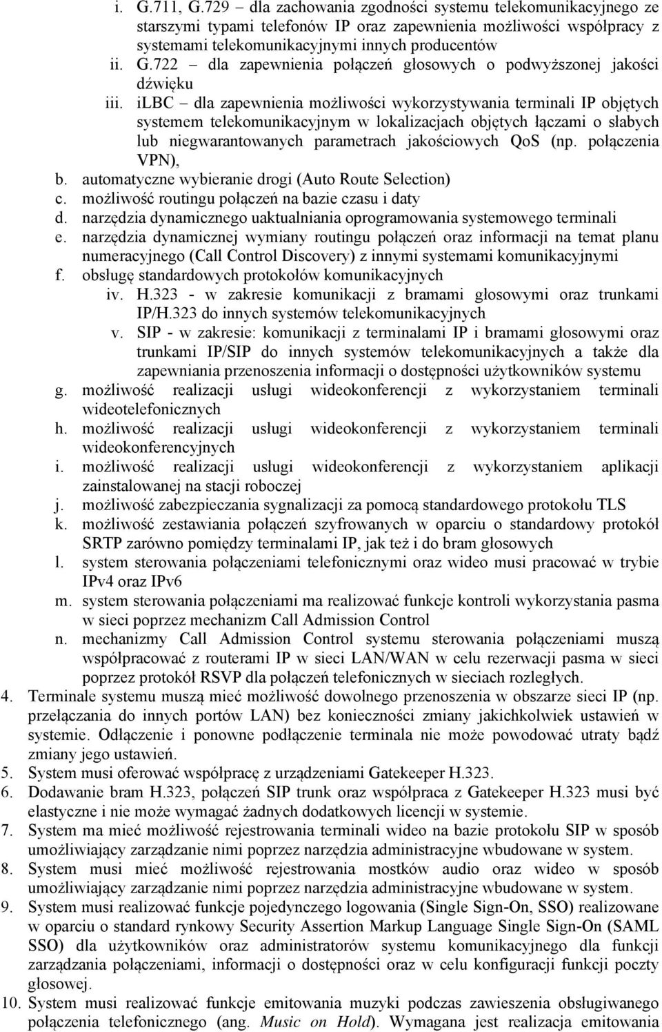 połączenia VPN), b. automatyczne wybieranie drogi (Auto Route Selection) c. możliwość routingu połączeń na bazie czasu i daty d.