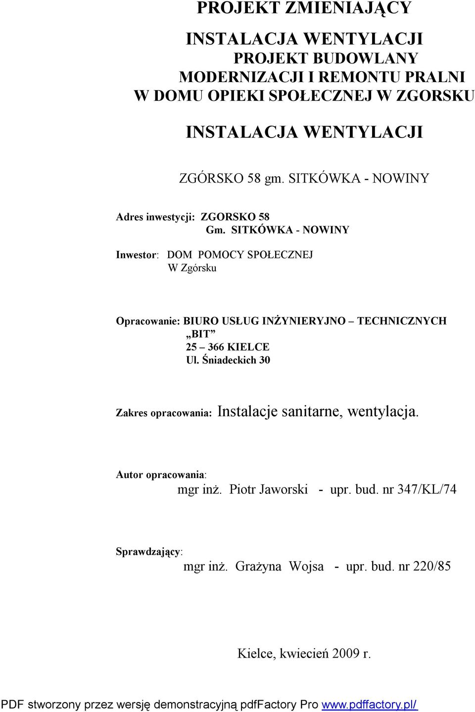 SITKÓWKA - NOWINY Inwestor: DOM POMOCY SPOŁECZNEJ W Zgórsku Opracowanie: BIURO USŁUG INŻYNIERYJNO TECHNICZNYCH BIT 25 366 KIELCE Ul.