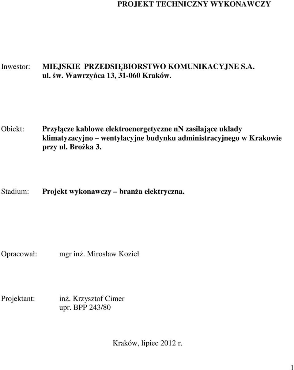 Obiekt: Przyłącze kablowe elektroenergetyczne nn zasilające układy klimatyzacyjno wentylacyjne budynku