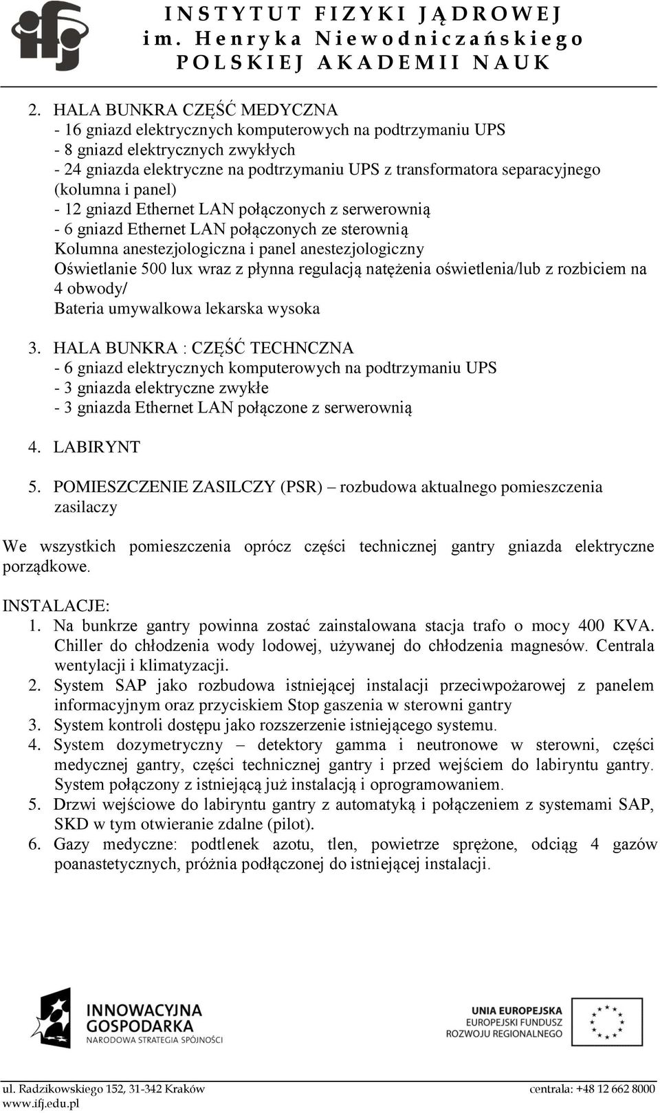 płynna regulacją natężenia oświetlenia/lub z rozbiciem na 4 obwody/ Bateria umywalkowa lekarska wysoka 3.