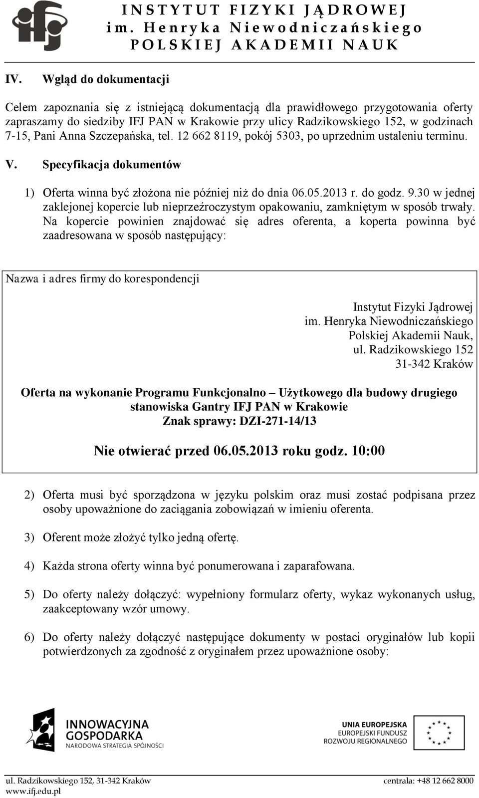 30 w jednej zaklejonej kopercie lub nieprzeźroczystym opakowaniu, zamkniętym w sposób trwały.