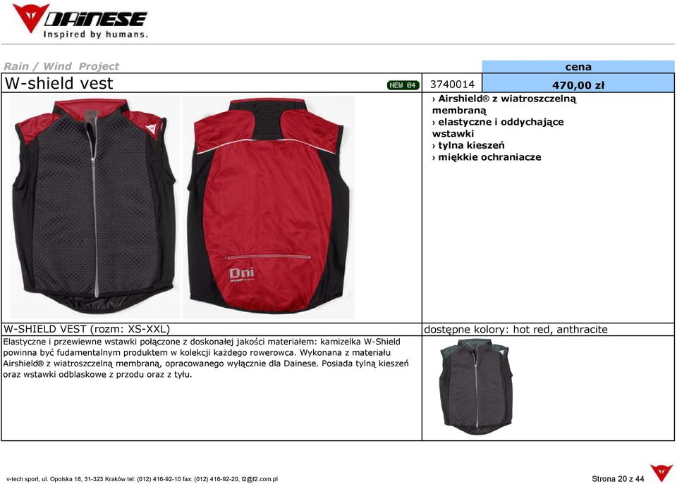 każdego rowerowca. Wykonana z materiału Airshield z wiatroszczelną membraną, opracowanego wyłącznie dla Dainese.