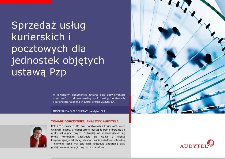 Z jednej strony nastąpiła pełna liberalizacja rynku usług pocztowych.