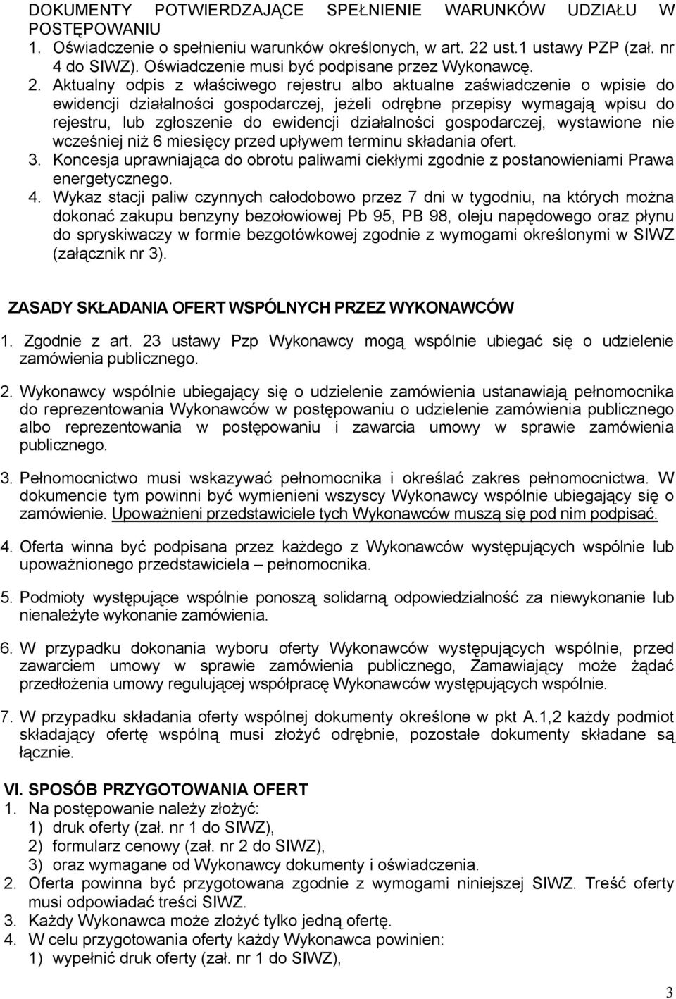 Aktualny odpis z właściwego rejestru albo aktualne zaświadczenie o wpisie do ewidencji działalności gospodarczej, jeżeli odrębne przepisy wymagają wpisu do rejestru, lub zgłoszenie do ewidencji