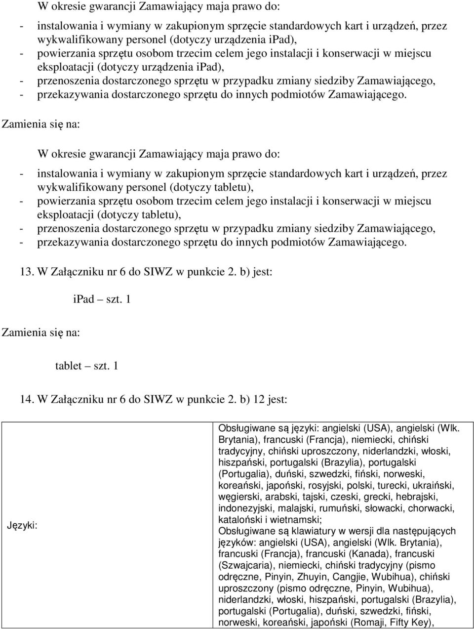 przekazywania dostarczonego sprzętu do innych podmiotów Zamawiającego.