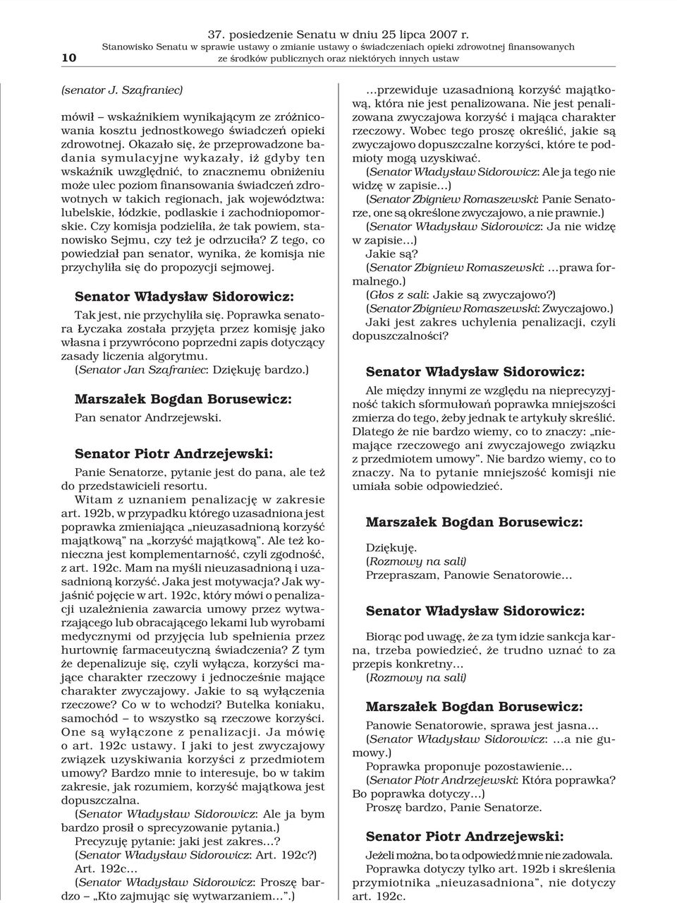 Szafraniec) mówi³ wskaÿnikiem wynikaj¹cym ze zró nicowania kosztu jednostkowego œwiadczeñ opieki zdrowotnej.