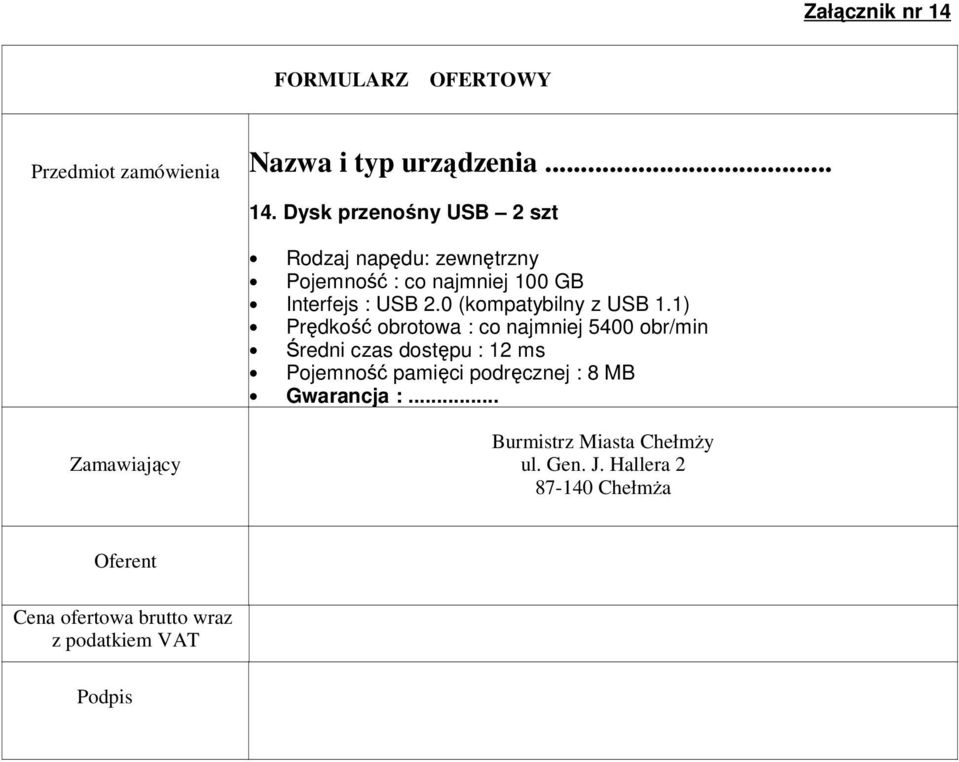 co najmniej 100 GB Interfejs : USB 2.0 (kompatybilny z USB 1.