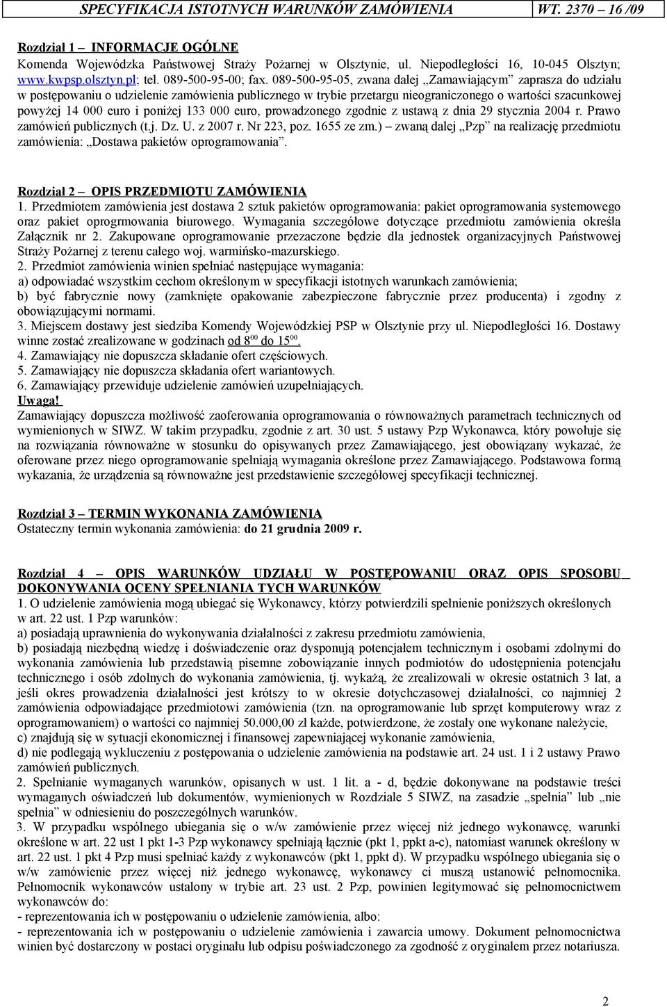 089-500-95-05, zwana dalej Zamawiającym zaprasza do udziału w postępowaniu o udzielenie zamówienia publicznego w trybie przetargu nieograniczonego o wartości szacunkowej powyżej 14 000 euro i poniżej