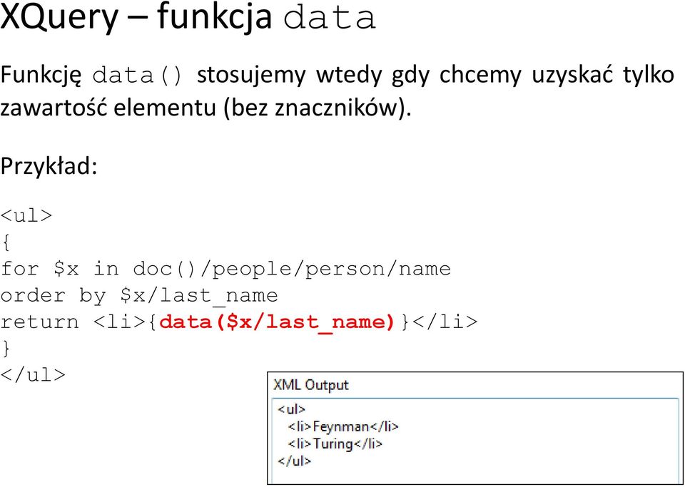 Przykład: <ul> { for $x in doc()/people/person/name order