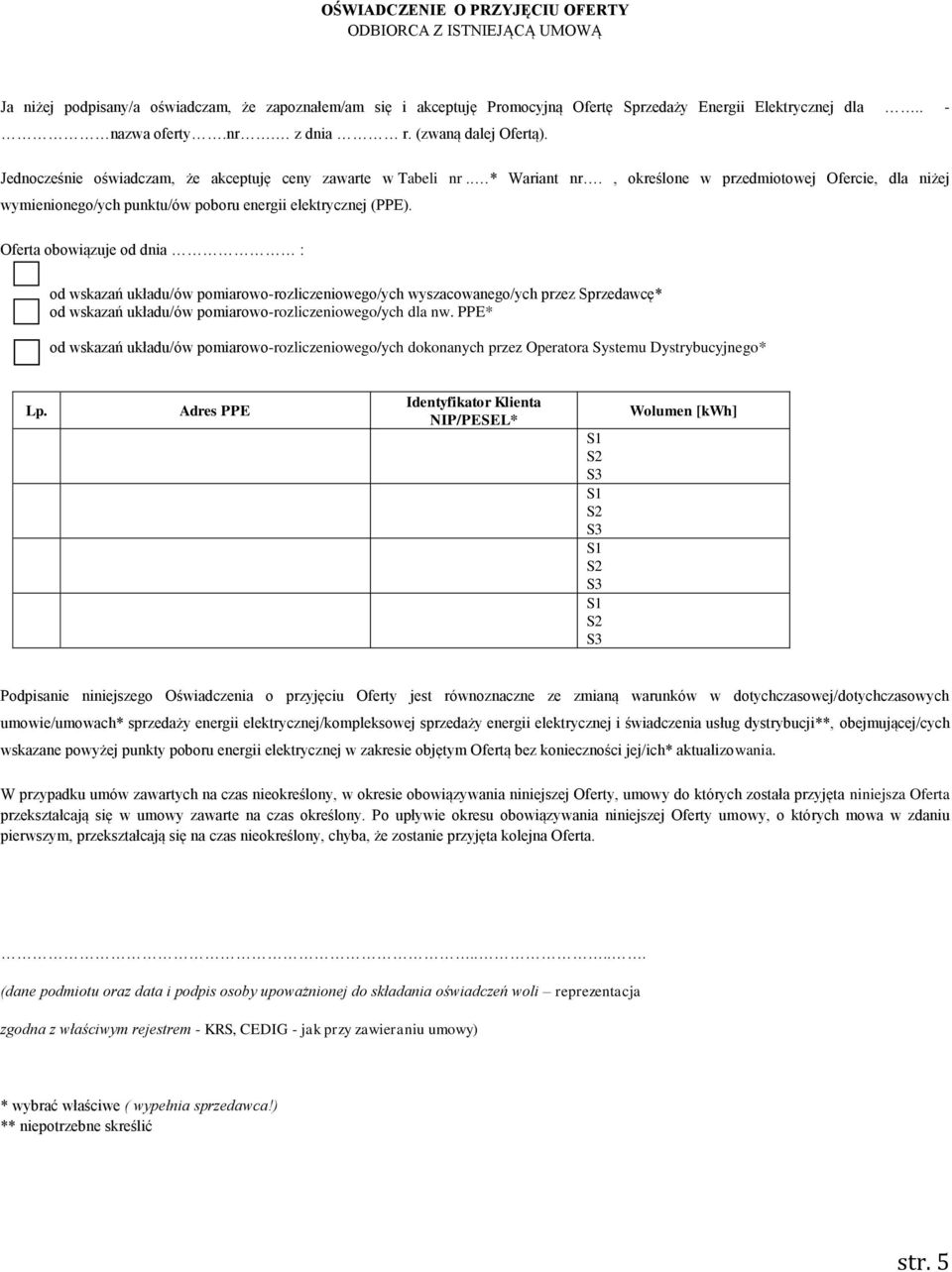 , określone w przedmiotowej Ofercie, dla niżej wymienionego/ych punktu/ów poboru energii elektrycznej (PPE).