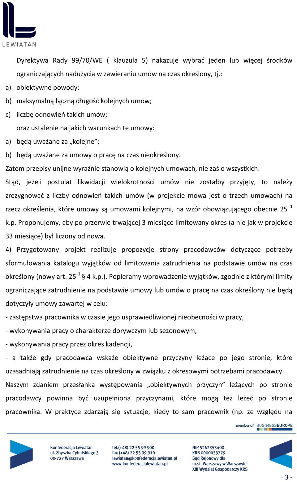 o pracę na czas nieokreślony. Zatem przepisy unijne wyraźnie stanowią o kolejnych umowach, nie zaś o wszystkich.