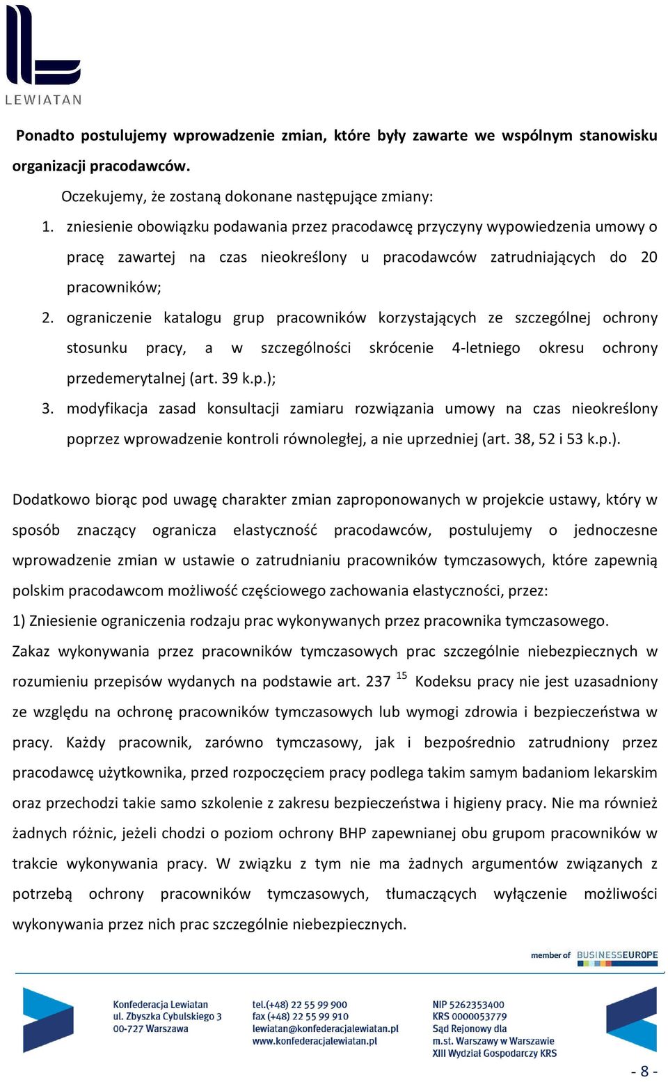 ograniczenie katalogu grup pracowników korzystających ze szczególnej ochrony stosunku pracy, a w szczególności skrócenie 4-letniego okresu ochrony przedemerytalnej (art. 39 k.p.); 3.