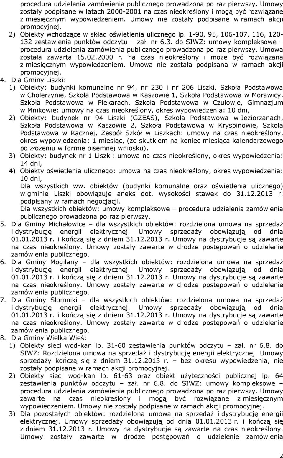 zestawienia punktów odczytu zał. nr 6.3. do SIWZ: umowy kompleksowe procedura udzielenia zamówienia publicznego prowadzona po raz pierwszy. Umowa została zawarta 15.02.2000 r.