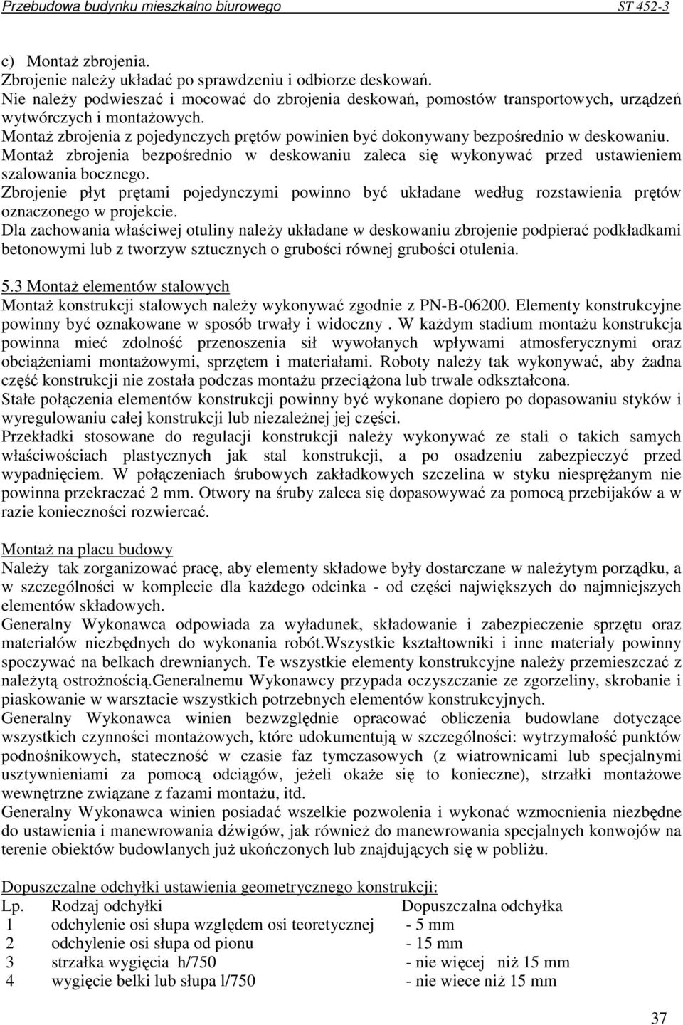 Zbrojenie płyt prętami pojedynczymi powinno być układane według rozstawienia prętów oznaczonego w projekcie.