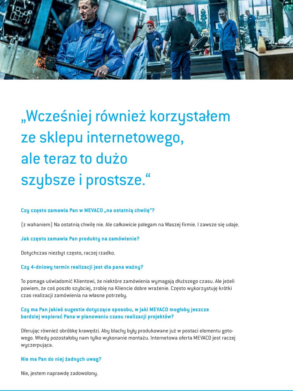 Czy 4-dniowy termin realizacji jest dla pana ważny? To pomaga uświadomić Klientowi, że niektóre zamówienia wymagają dłuższego czasu.