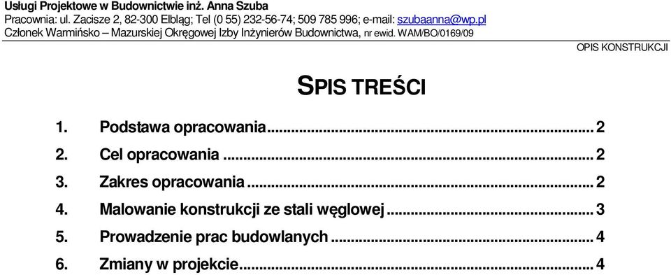 pl Członek Warmińsko Mazurskiej Okręgowej Izby Inżynierów Budownictwa, nr ewid.