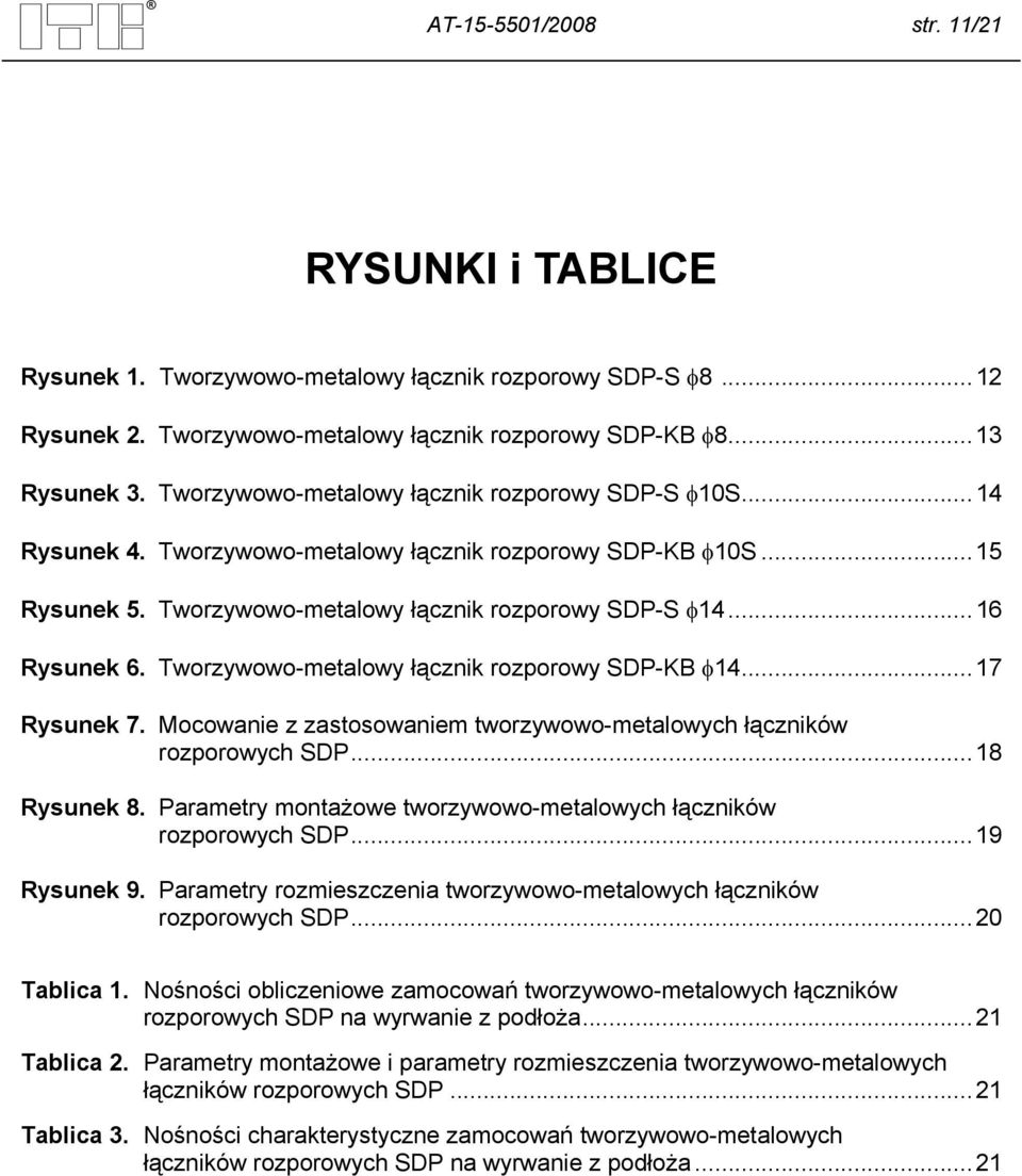 Tworzywowo-metalowy łącznik rozporowy SDP-KB φ14...17 Rysunek 7. Mocowanie z zastosowaniem tworzywowo-metalowych łączników rozporowych SDP...18 Rysunek 8.