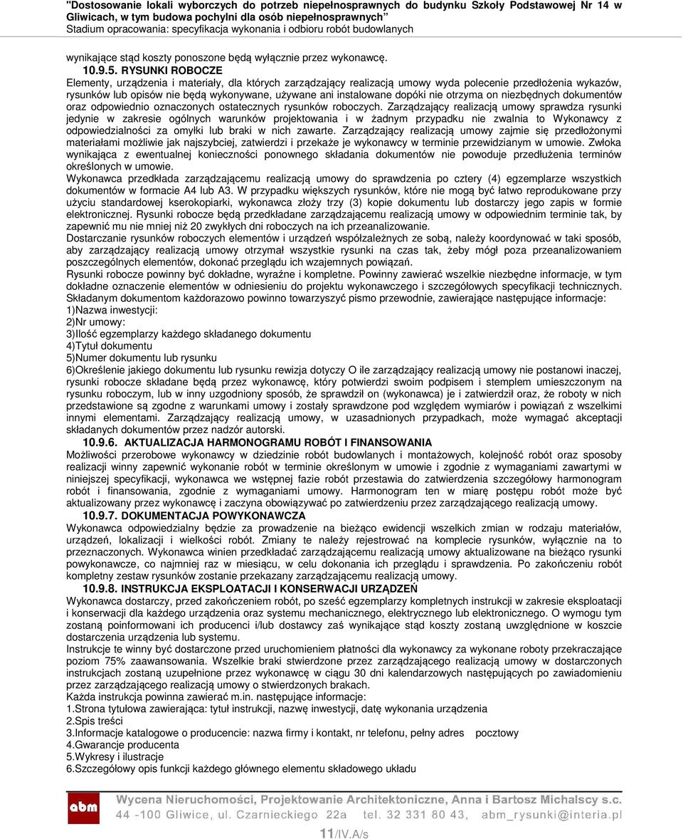 dopóki nie otrzyma on niezbędnych dokumentów oraz odpowiednio oznaczonych ostatecznych rysunków roboczych.