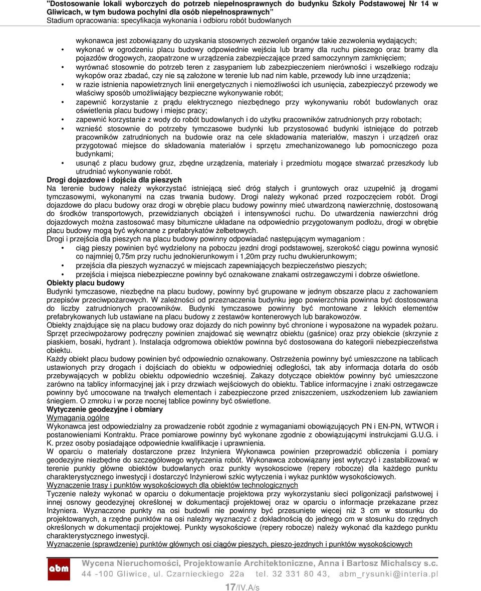 wykopów oraz zbadać, czy nie są założone w terenie lub nad nim kable, przewody lub inne urządzenia; w razie istnienia napowietrznych linii energetycznych i niemożliwości ich usunięcia, zabezpieczyć