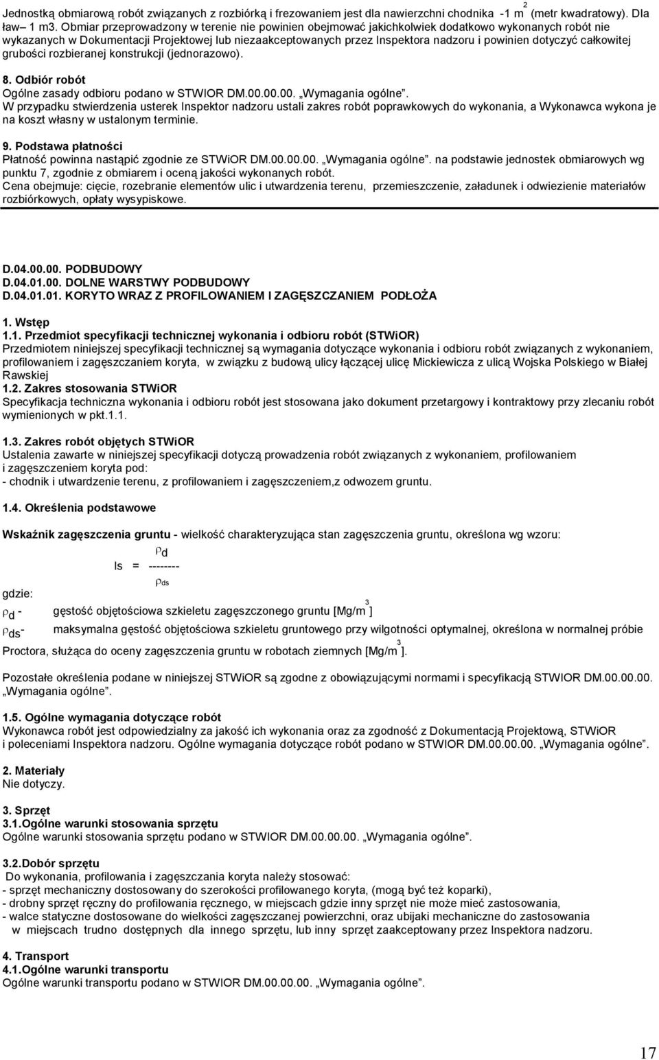 dotyczyć całkowitej grubości rozbieranej konstrukcji (jednorazowo). 8. Odbiór robót Ogólne zasady odbioru podano w STWIOR DM.00.00.00. Wymagania ogólne.