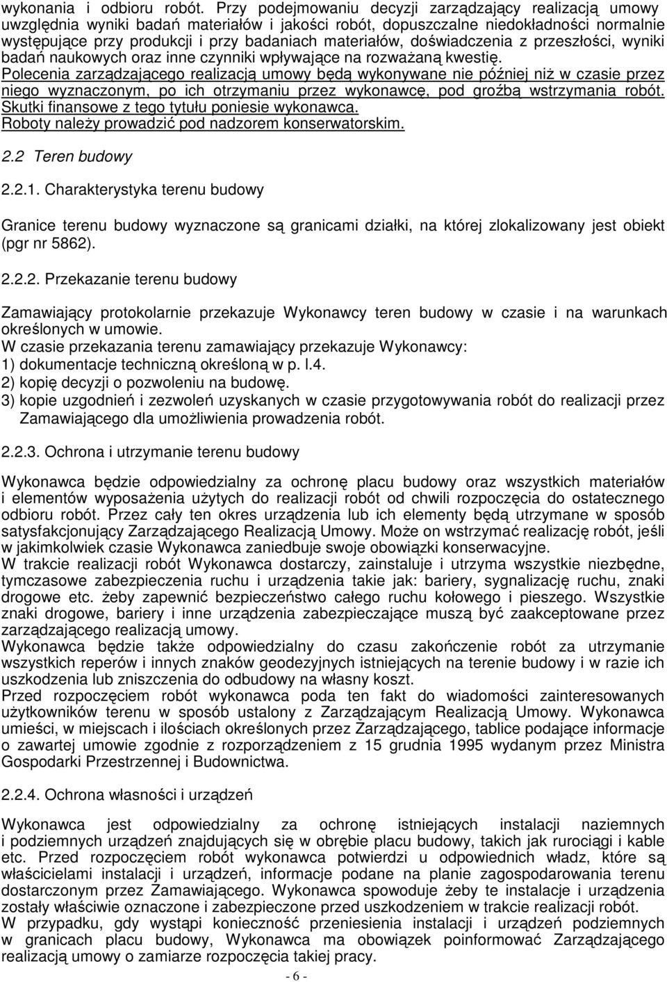 materiałów, doświadczenia z przeszłości, wyniki badań naukowych oraz inne czynniki wpływające na rozwaŝaną kwestię.