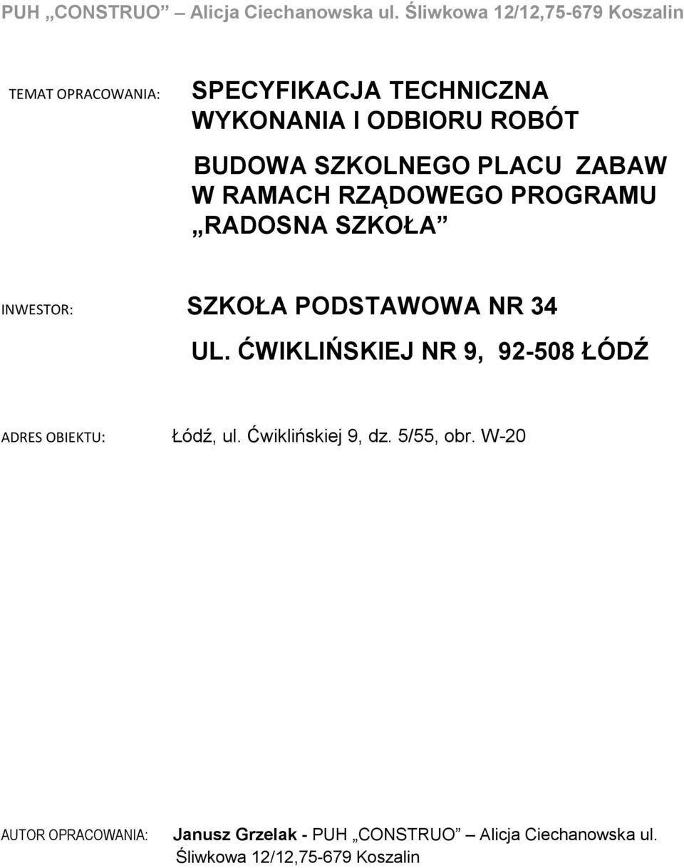 ĆWIKLIŃSKIEJ NR 9, 92-508 ŁÓDŹ ADRES OBIEKTU: Łódź, ul. Ćwiklińskiej 9, dz. 5/55, obr.