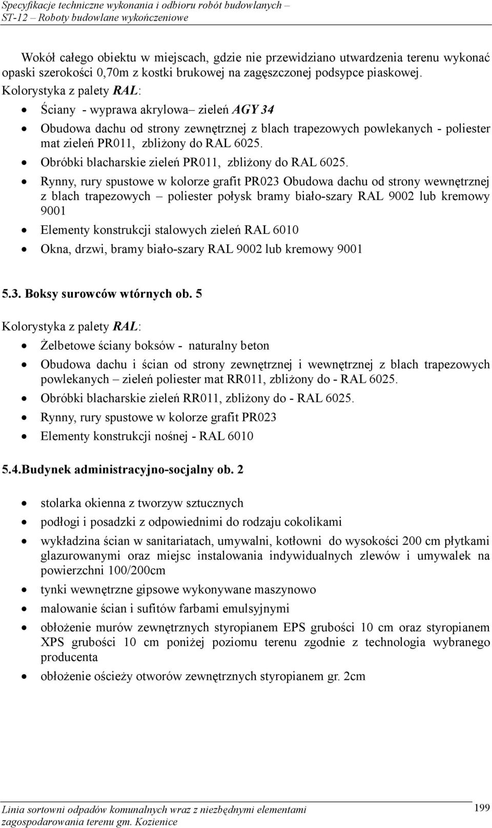 Obróbki blacharskie zieleń PR011, zbliżony do RAL 6025.