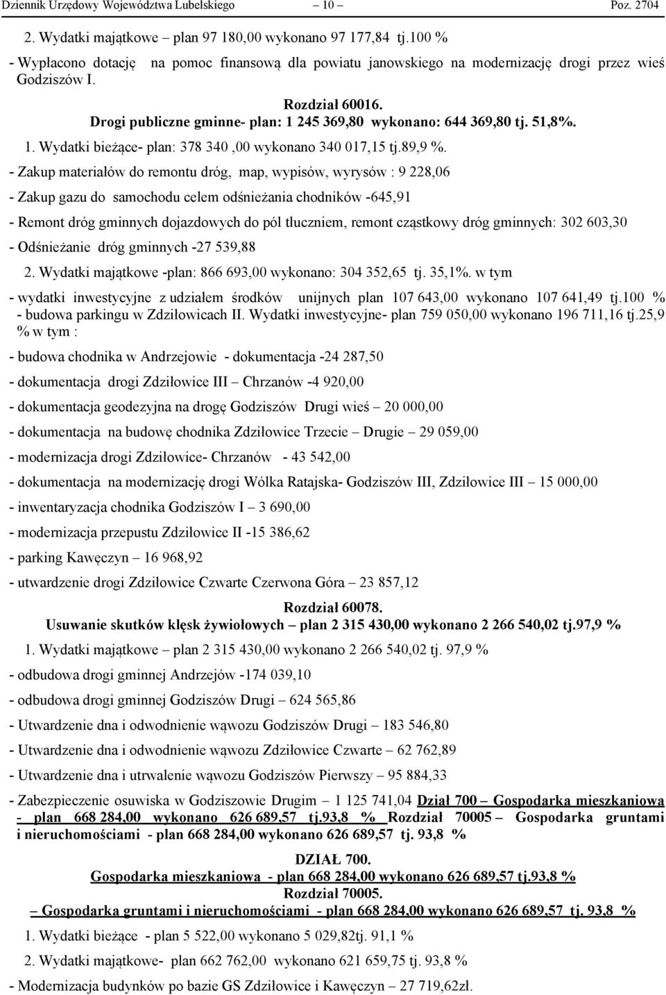 51,8%. 1. Wydatki bieżące- plan: 378 340,00 wykonano 340 017,15 tj.89,9 %.