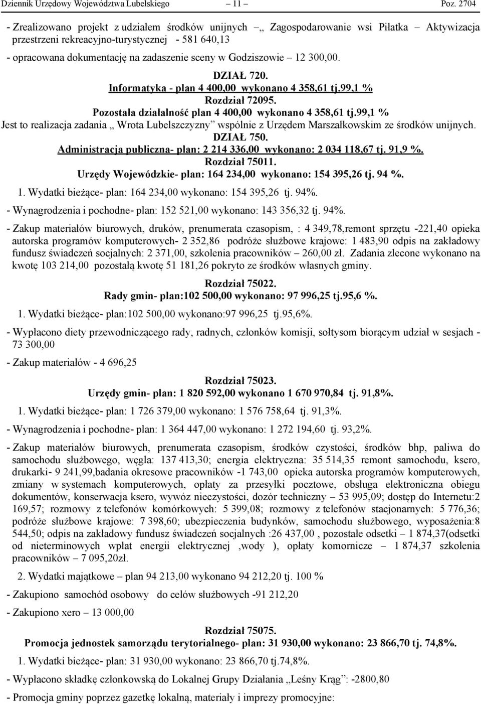 Godziszowie 12 300,00. DZIAŁ 720. Informatyka - plan 4 400,00 wykonano 4 358,61 tj.99,1 % Rozdział 72095. Pozostała działalność plan 4 400,00 wykonano 4 358,61 tj.