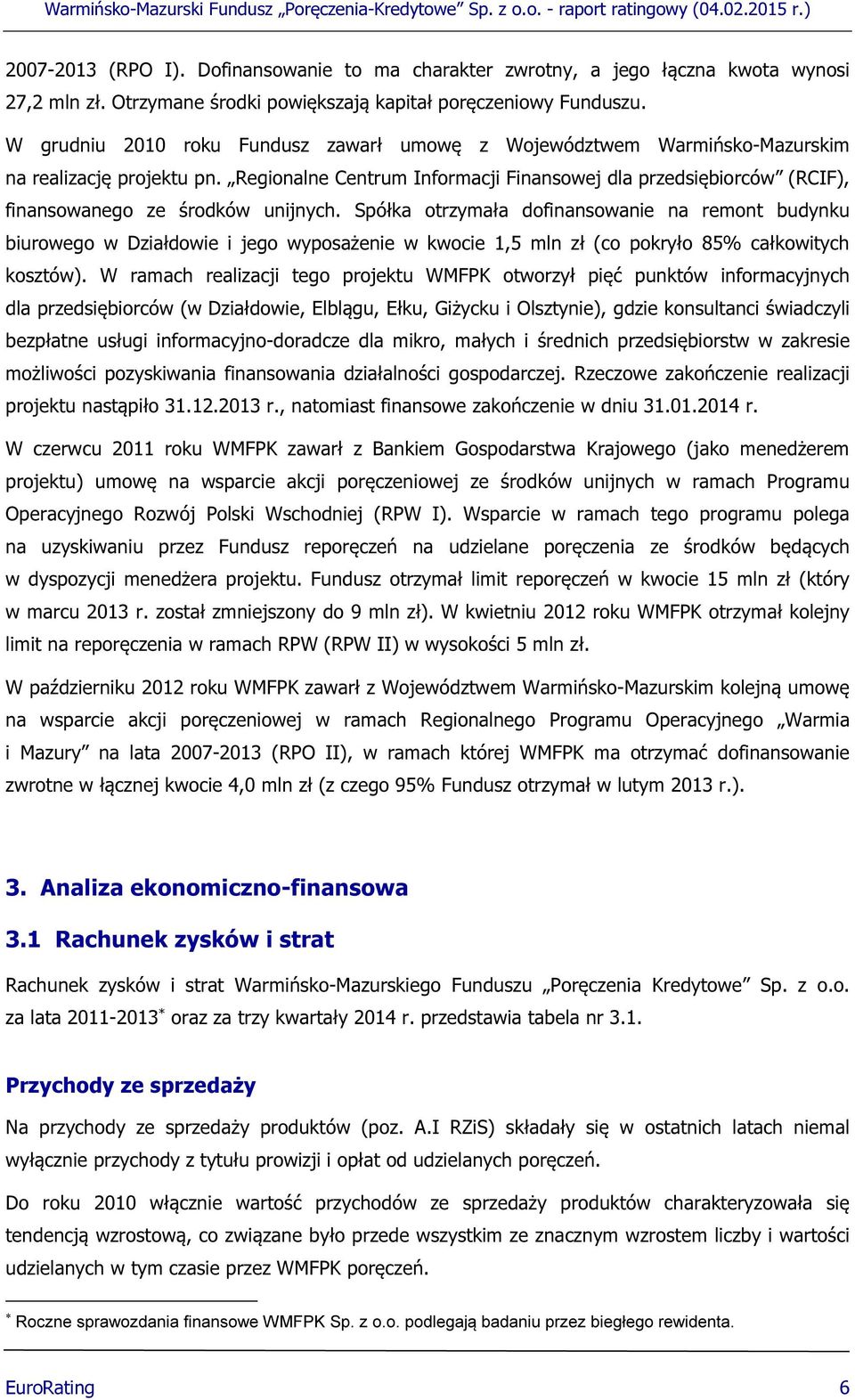 Regionalne Centrum Informacji Finansowej dla przedsiębiorców (RCIF), finansowanego ze środków unijnych.