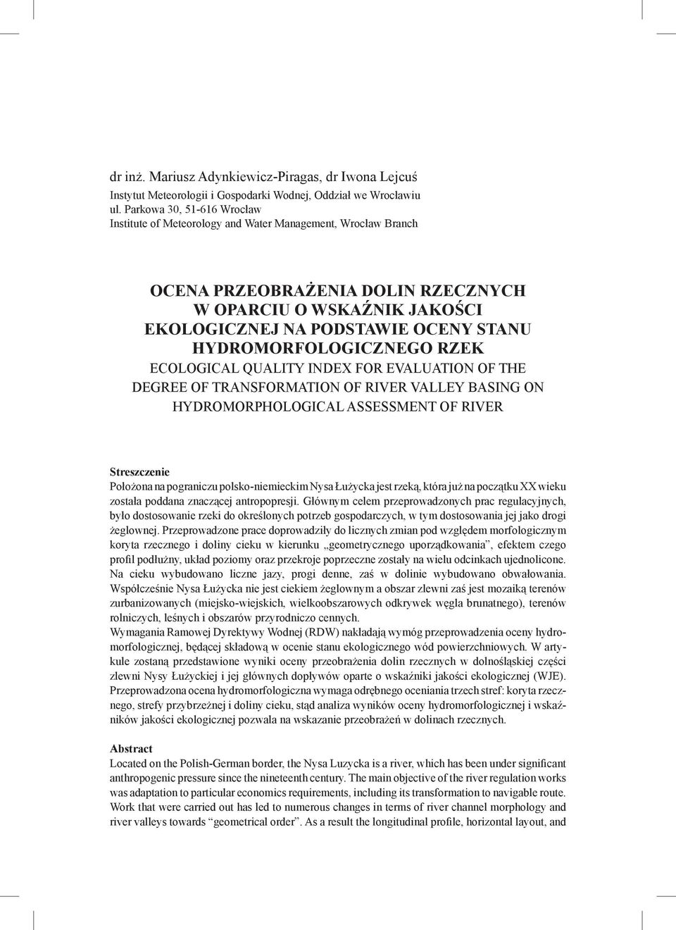 HYDROMORFOLOGICZNEGO RZEK ECOLOGICAL QUALITY INDEX FOR EVALUATION OF THE DEGREE OF TRANSFORMATION OF RIVER VALLEY BASING ON HYDROMORPHOLOGICAL ASSESSMENT OF RIVER Streszczenie Położona na pograniczu