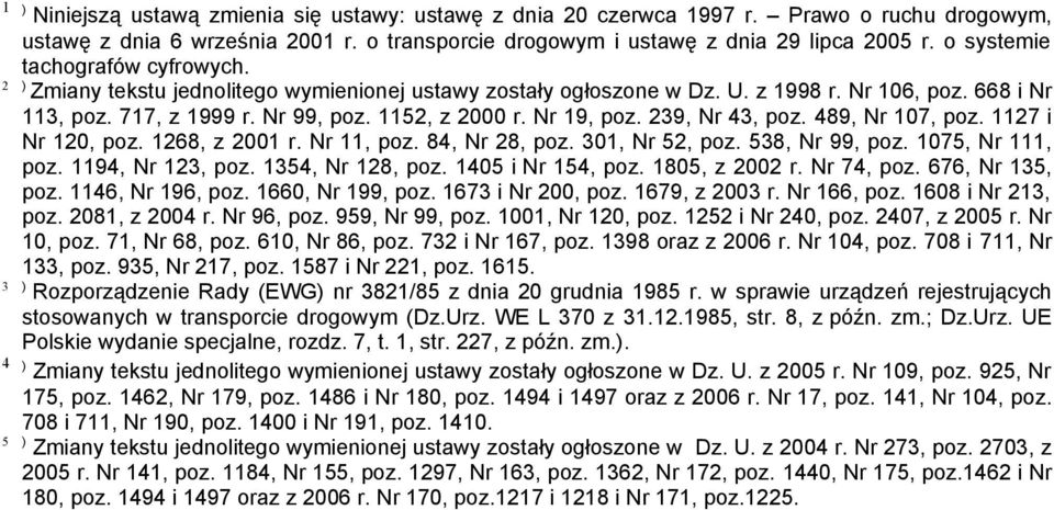 Nr 19, poz. 239, Nr 43, poz. 489, Nr 107, poz. 1127 i Nr 120, poz. 1268, z 2001 r. Nr 11, poz. 84, Nr 28, poz. 301, Nr 52, poz. 538, Nr 99, poz. 1075, Nr 111, poz. 1194, Nr 123, poz.