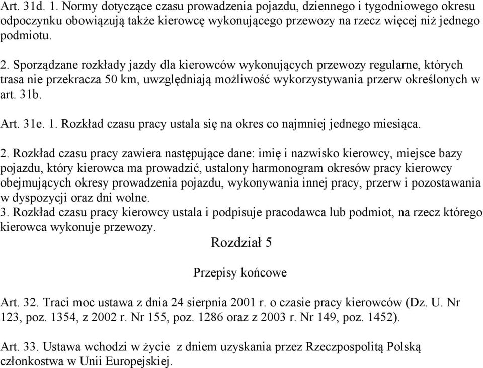 Rozkład czasu pracy ustala się na okres co najmniej jednego miesiąca. 2.