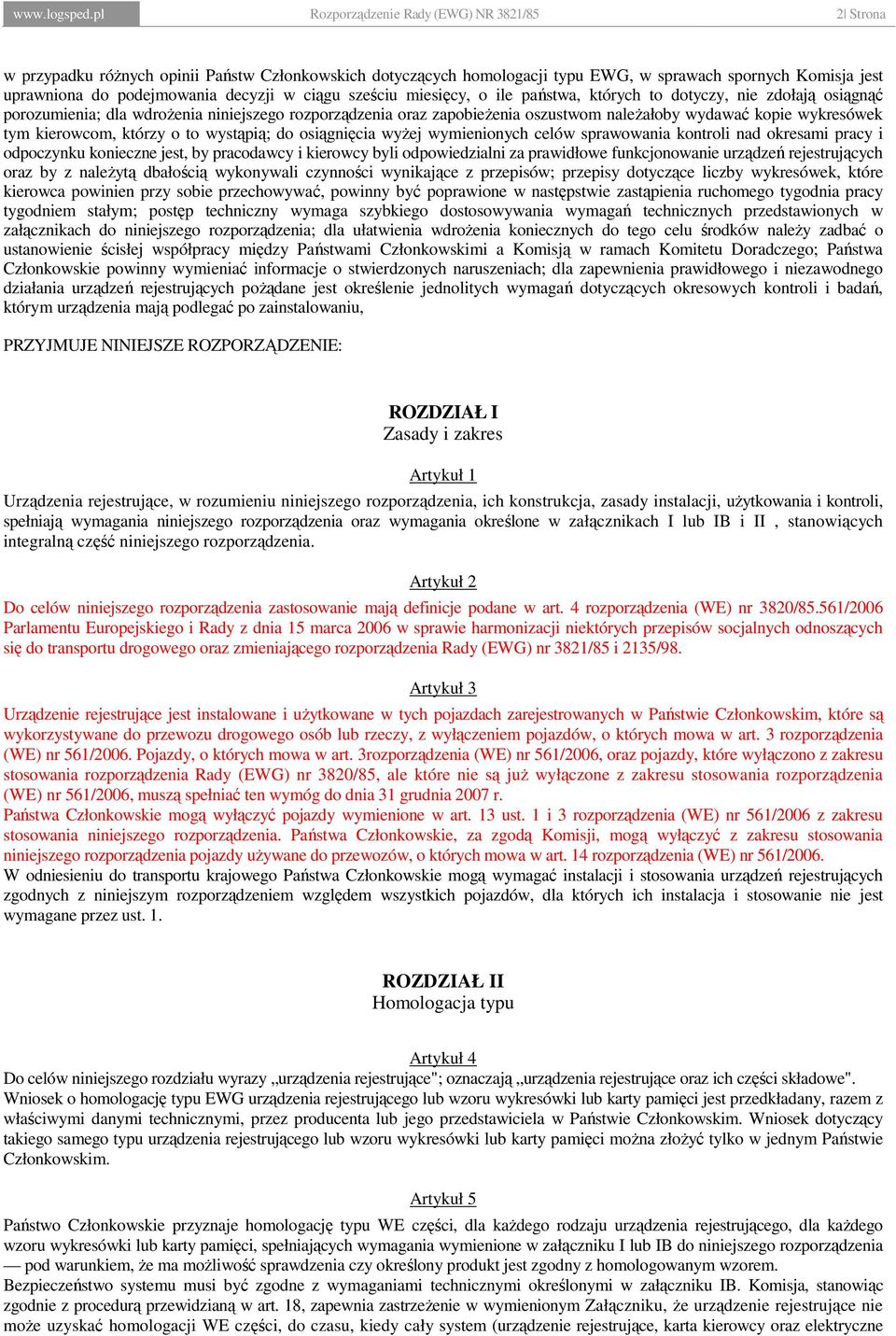 w ciągu sześciu miesięcy, o ile państwa, których to dotyczy, nie zdołają osiągnąć porozumienia; dla wdroŝenia niniejszego rozporządzenia oraz zapobieŝenia oszustwom naleŝałoby wydawać kopie