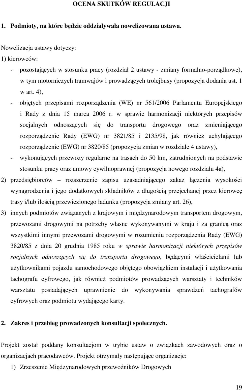 ust. 1 w art. 4), - objętych przepisami rozporządzenia (WE) nr 561/2006 Parlamentu Europejskiego i Rady z dnia 15 marca 2006 r.