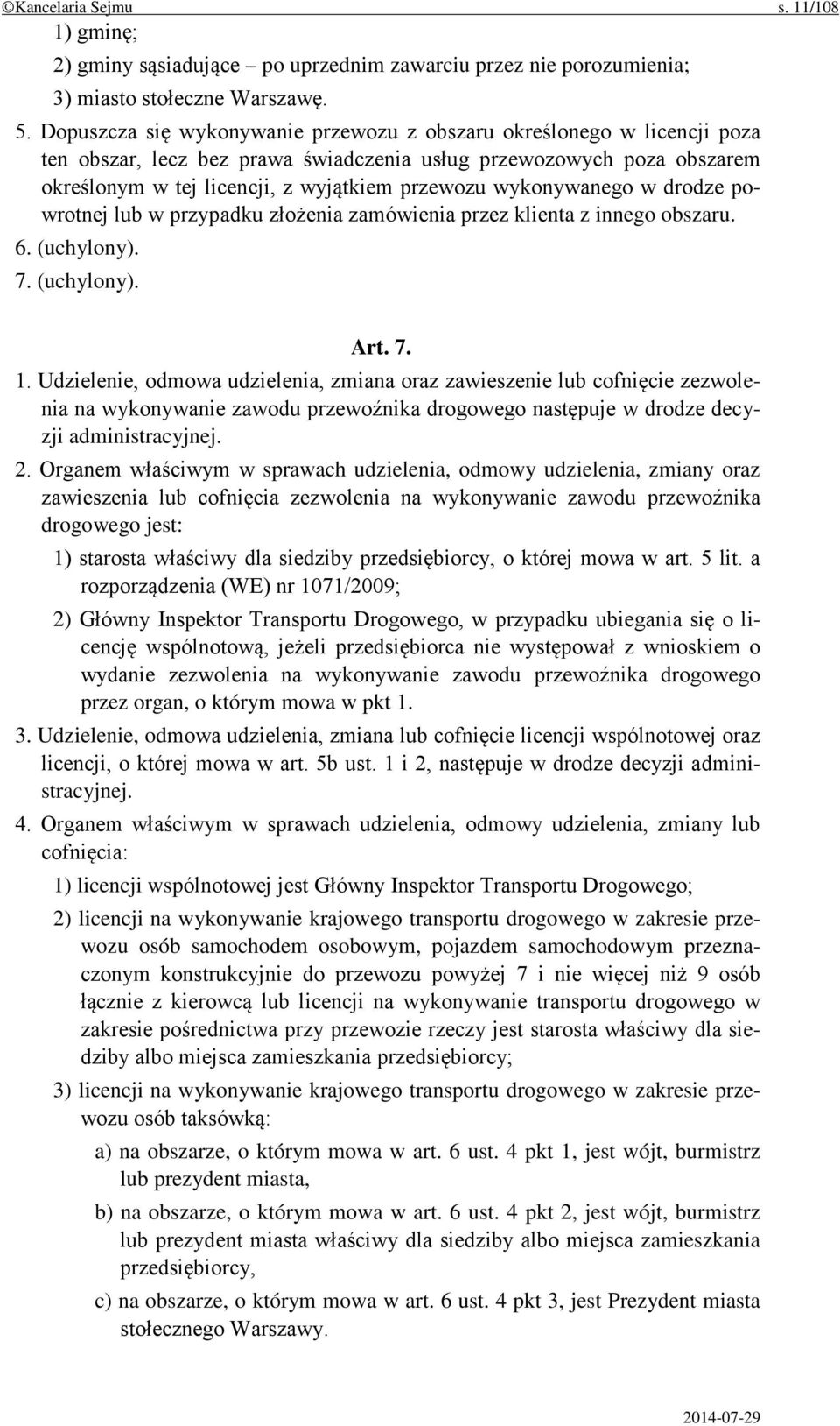 wykonywanego w drodze powrotnej lub w przypadku złożenia zamówienia przez klienta z innego obszaru. 6. (uchylony). 7. (uchylony). Art. 7. 1.