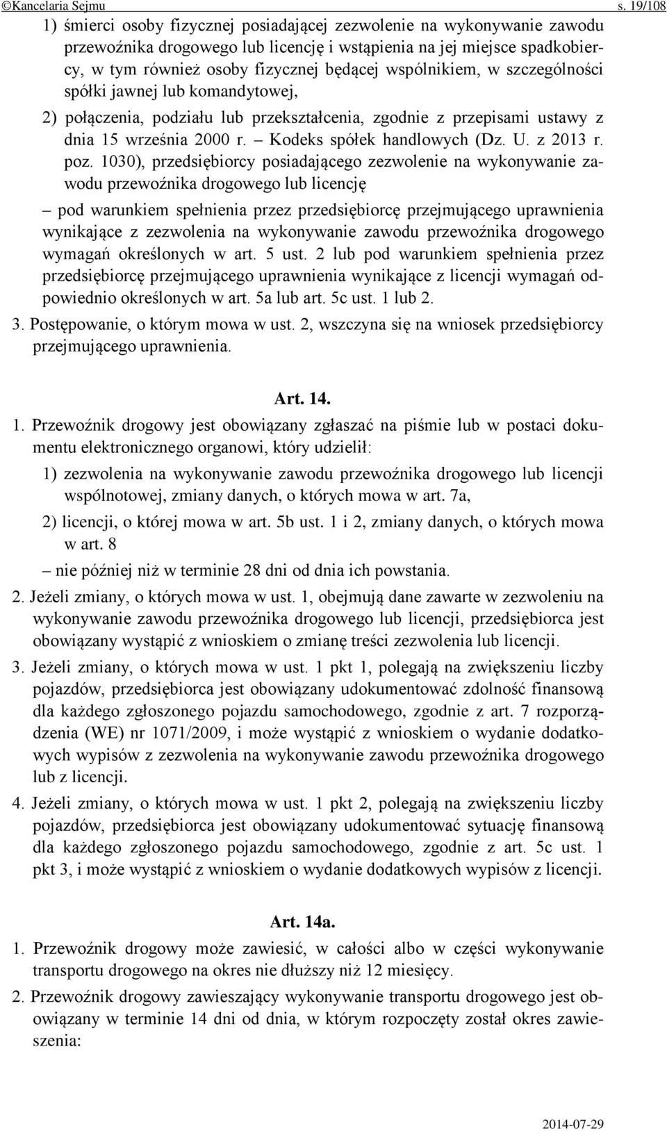 wspólnikiem, w szczególności spółki jawnej lub komandytowej, 2) połączenia, podziału lub przekształcenia, zgodnie z przepisami ustawy z dnia 15 września 2000 r. Kodeks spółek handlowych (Dz. U.