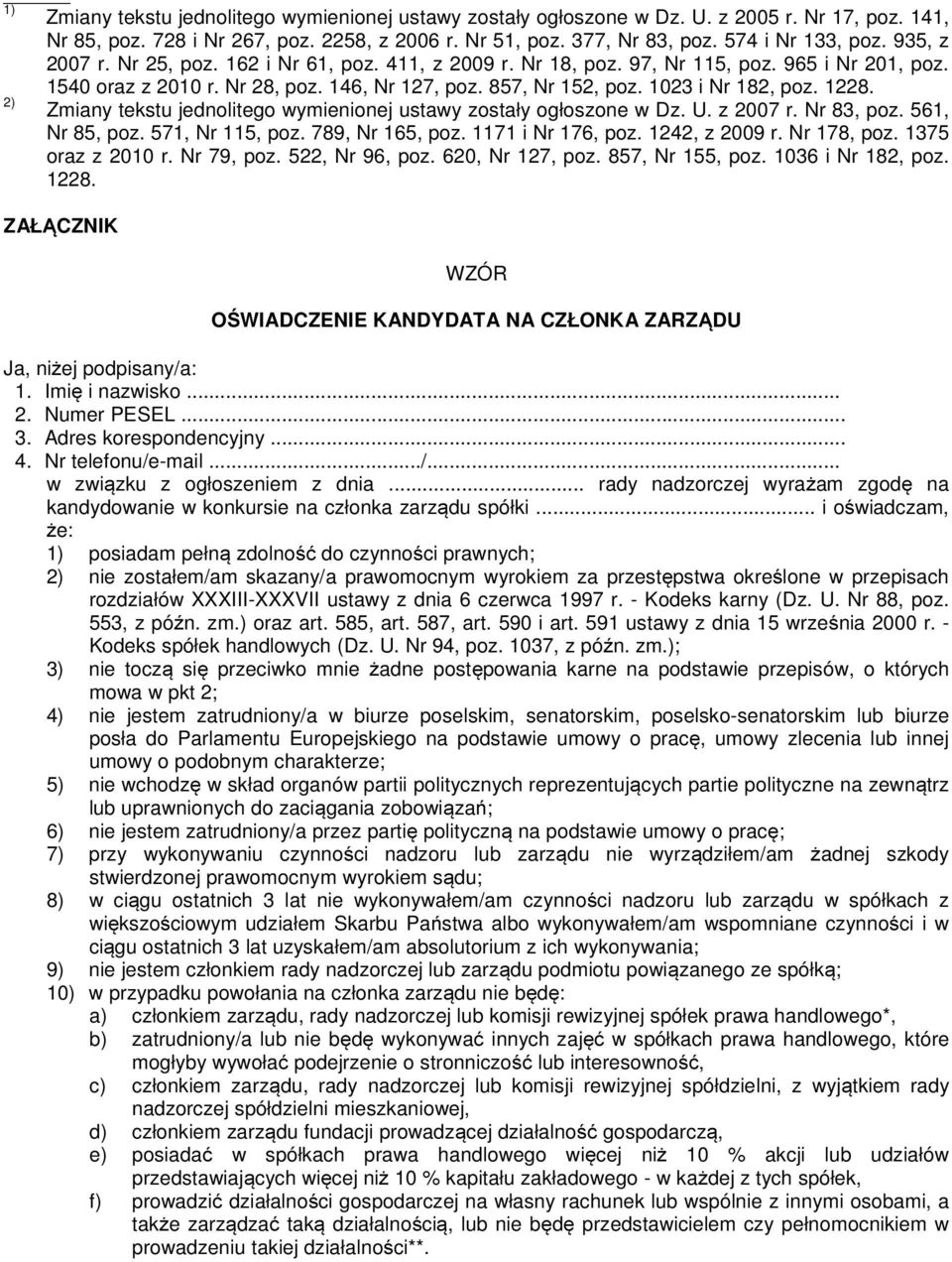 1228. 2) Zmiany tekstu jednolitego wymienionej ustawy zostały ogłoszone w Dz. U. z 2007 r. Nr 83, poz. 561, Nr 85, poz. 571, Nr 115, poz. 789, Nr 165, poz. 1171 i Nr 176, poz. 1242, z 2009 r.