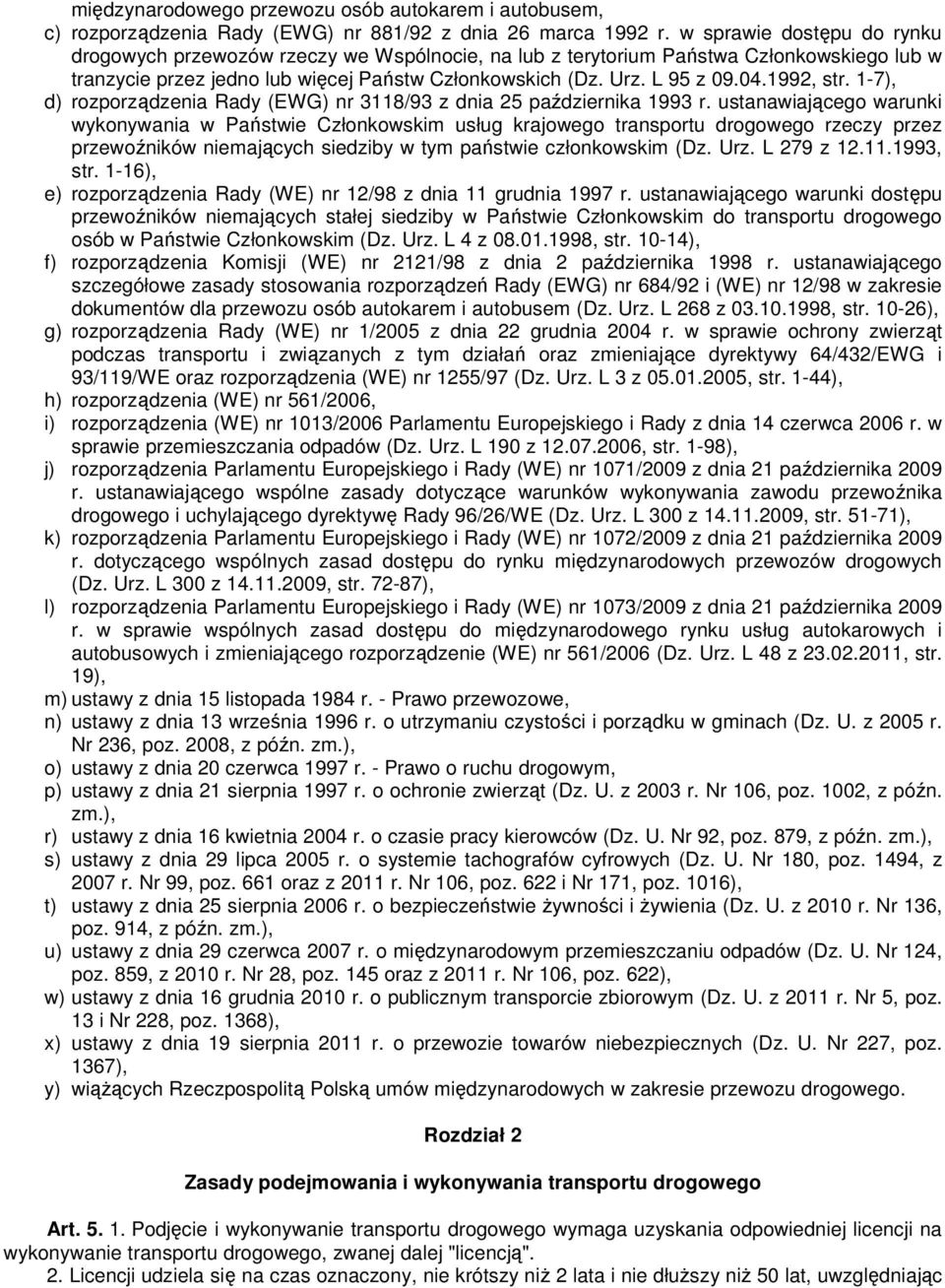 1992, str. 1-7), d) rozporządzenia Rady (EWG) nr 3118/93 z dnia 25 października 1993 r.