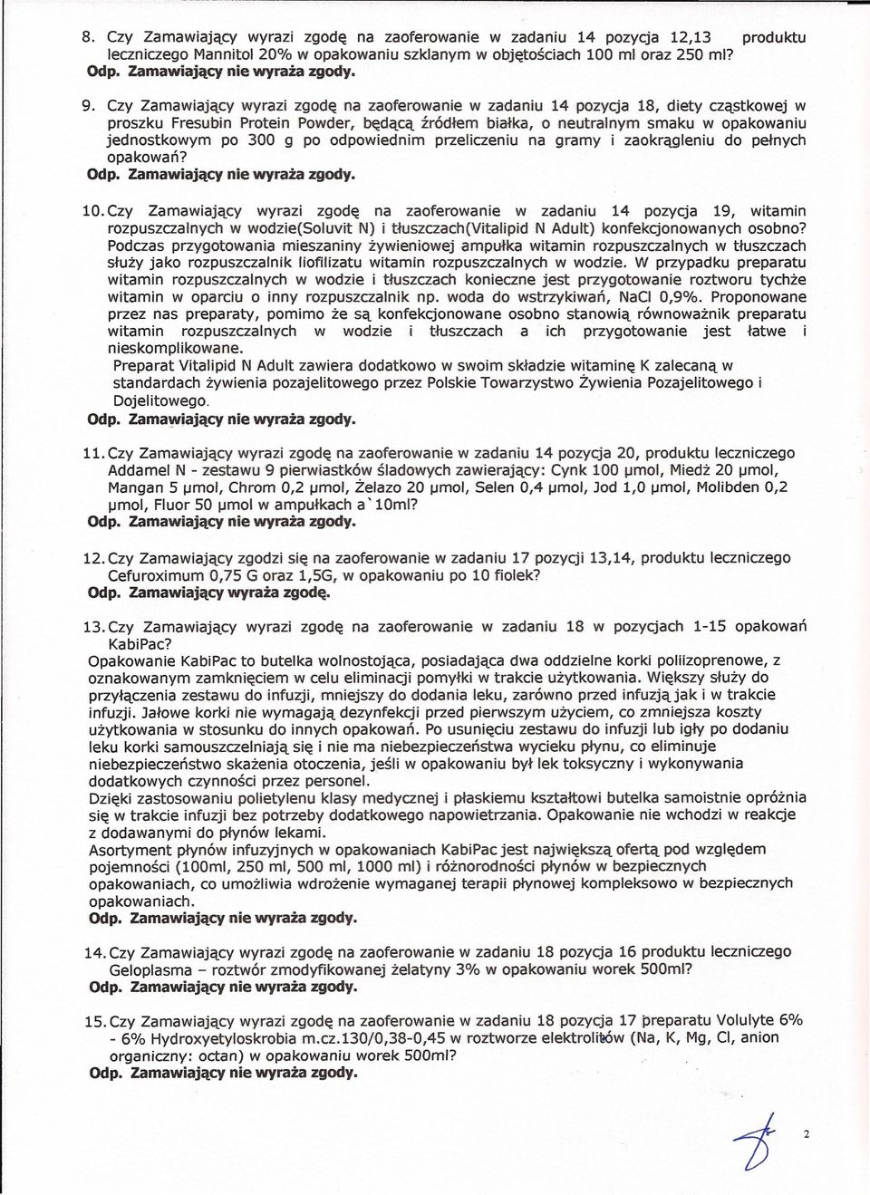 będącą źródłem białka, o neutralnym smaku w opakowaniu jednostkowym po 300 g po odpowiednim przeliczeniu na gramy i zaokrągleniu do pełnych opakowań? 10.