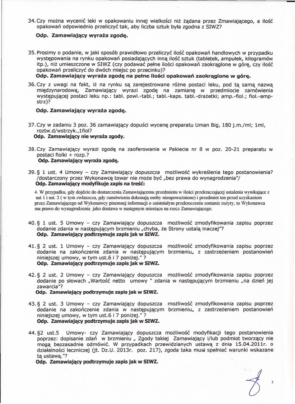 ), niż umieszczone w SIWZ (czy podawać pełne ilości opakowań zaokrąglone w górę, czy ilość opakowań przeliczyć do dwóch miejsc po przecinku)? Odp.