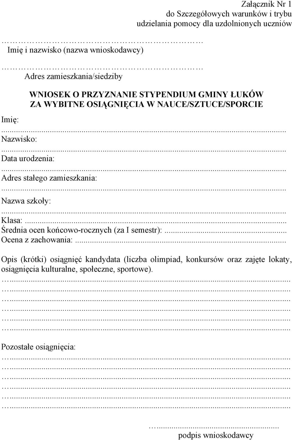 Adres stałego zamieszkania: Nazwa szkoły: Klasa:... Średnia ocen końcowo-rocznych (za I semestr):... Ocena z zachowania:.