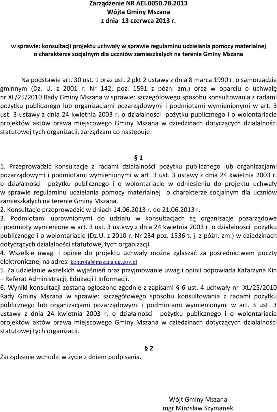 1 oraz ust. 2 pkt 2 ustawy z dnia 8 marca 1990 r. o samorządzie gminnym (Dz. U. z 2001 r. Nr 142, poz. 1591 z późn. zm.