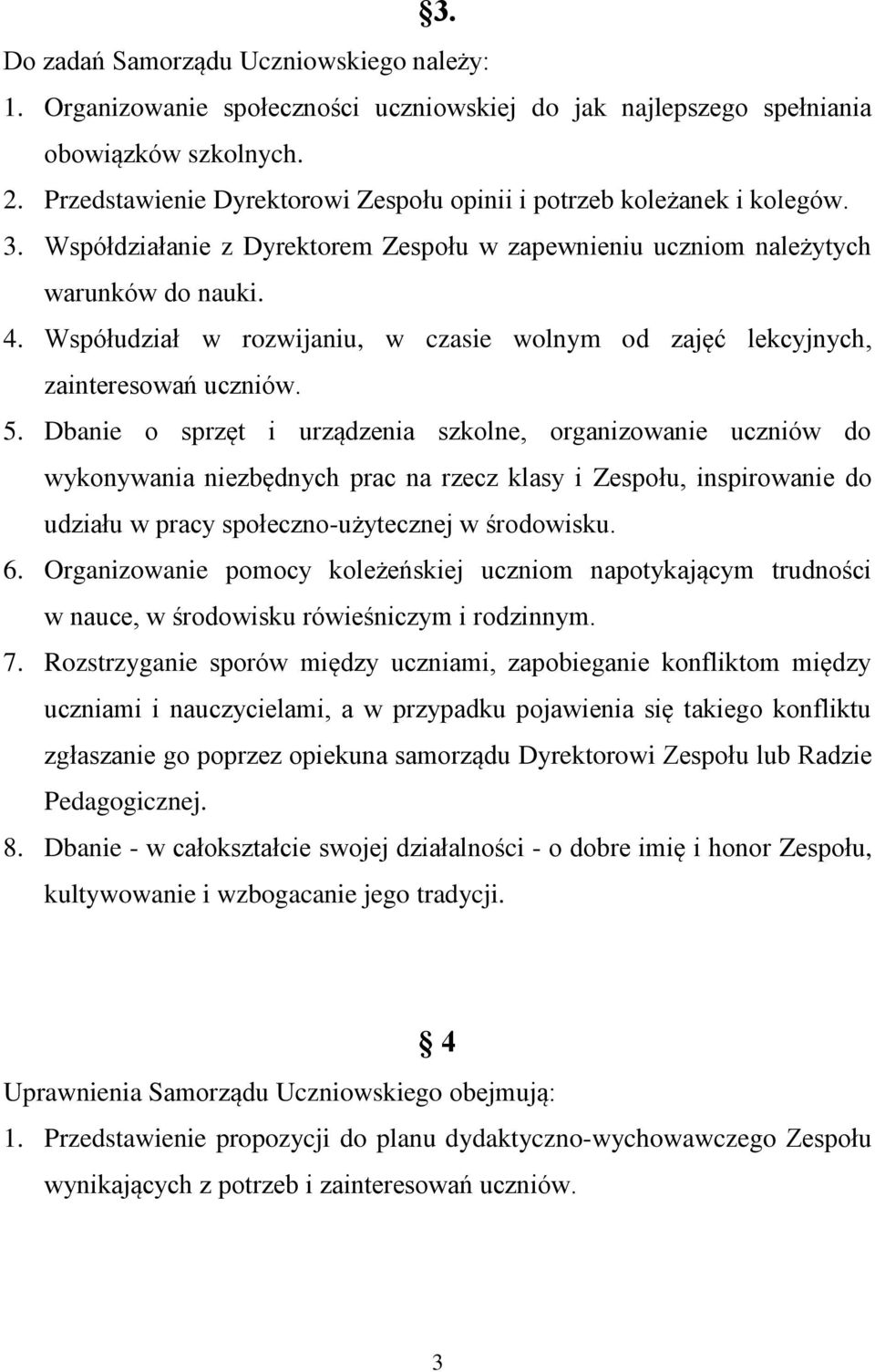 Współudział w rozwijaniu, w czasie wolnym od zajęć lekcyjnych, zainteresowań uczniów. 5.