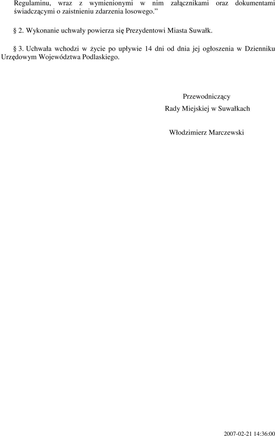 Wykonanie uchwały powierza się Prezydentowi Miasta Suwałk. 3.