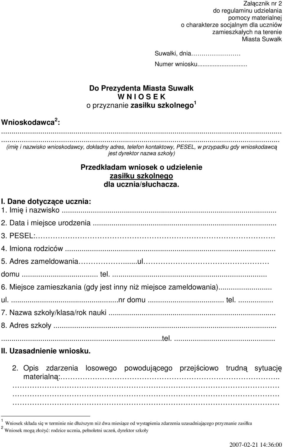 .. (imię i nazwisko wnioskodawcy, dokładny adres, telefon kontaktowy, PESEL, w przypadku gdy wnioskodawcą jest dyrektor nazwa szkoły) Przedkładam wniosek o udzielenie zasiłku szkolnego dla