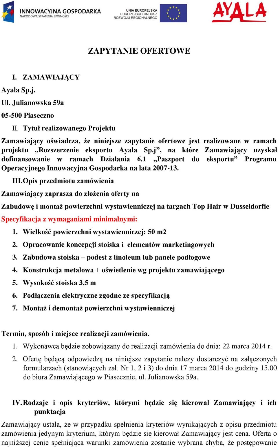 j, na które Zamawiający uzyskał dofinansowanie w ramach Działania 6.1 Paszport do eksportu Programu Operacyjnego Innowacyjna Gospodarka na lata 2007-13. III.